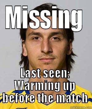 MISSING LAST SEEN: WARMING UP BEFORE THE MATCH Misc