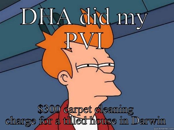 DHA DID MY PVI $300 CARPET CLEANING CHARGE FOR A TILLED HOUSE IN DARWIN Futurama Fry