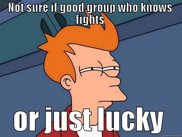 NOT SURE IF GOOD GROUP WHO KNOWS FIGHTS OR JUST LUCKY Futurama Fry