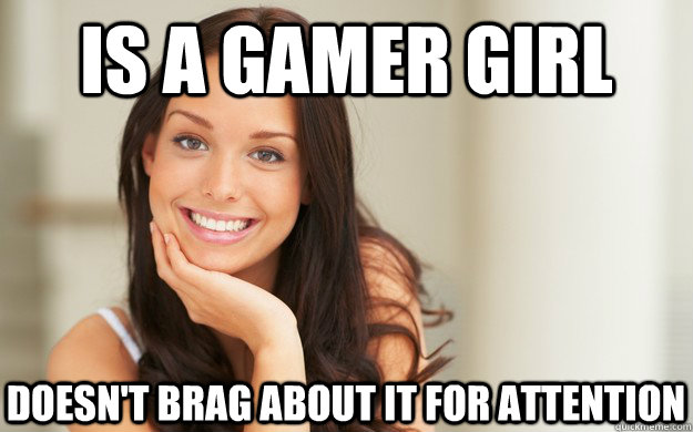 Is a gamer girl Doesn't brag about it for attention - Is a gamer girl Doesn't brag about it for attention  Good Girl Gina