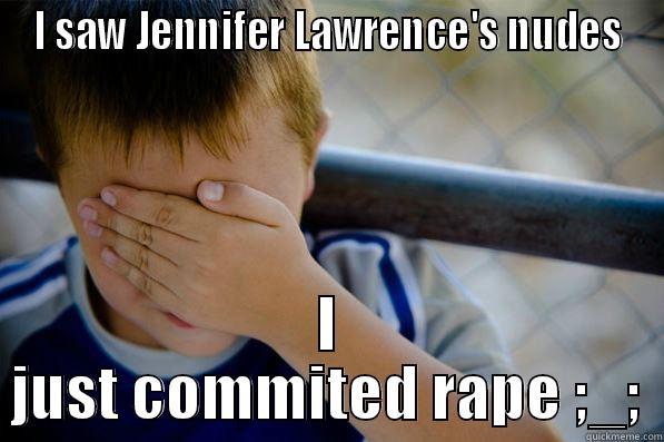 I SAW JENNIFER LAWRENCE'S NUDES I JUST COMMITTED RAPE ;_; Confession kid