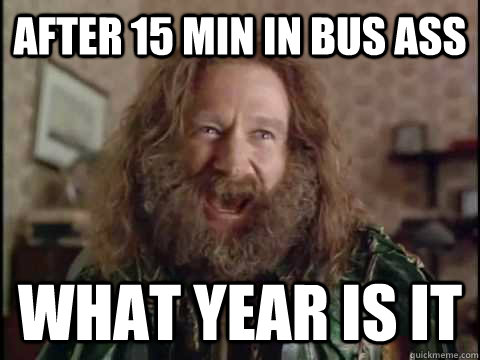 After 15 min in Bus ASs WHAT YEAR IS IT  Jumanji