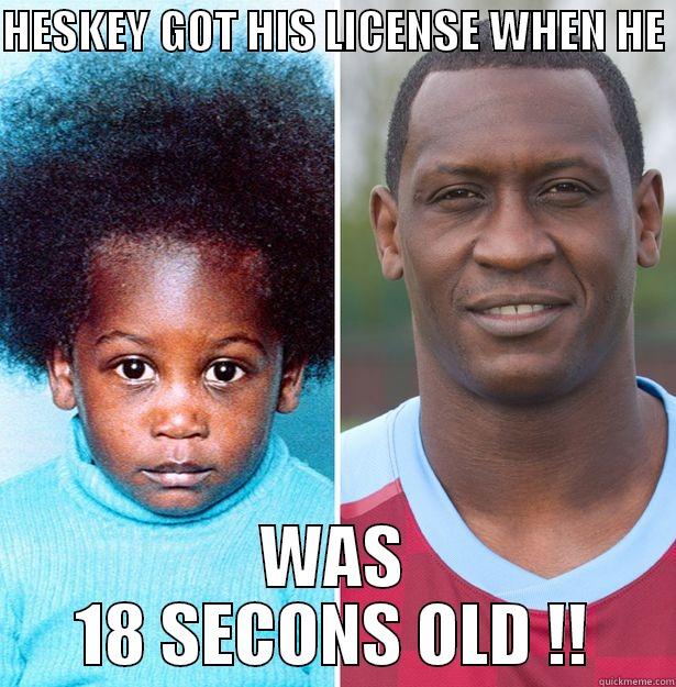 HESKEY GOD! - HESKEY GOT HIS LICENSE WHEN HE  WAS 18 SECONS OLD !! Misc