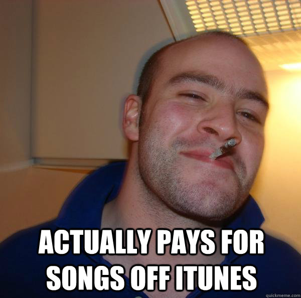 Actually pays for songs off iTunes  - Actually pays for songs off iTunes   Misc