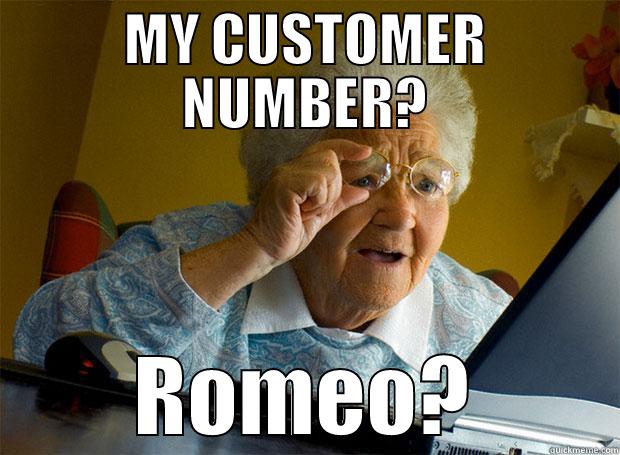 FML really? - MY CUSTOMER NUMBER? ROMEO? Grandma finds the Internet