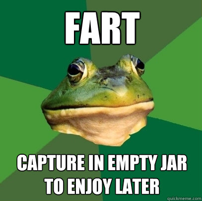 fart capture in empty jar to enjoy later - fart capture in empty jar to enjoy later  Foul Bachelor Frog