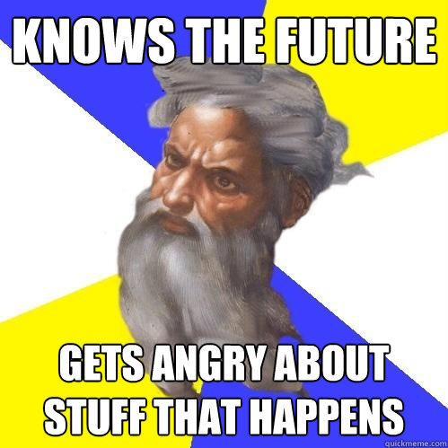 knows the future gets angry about stuff that happens  