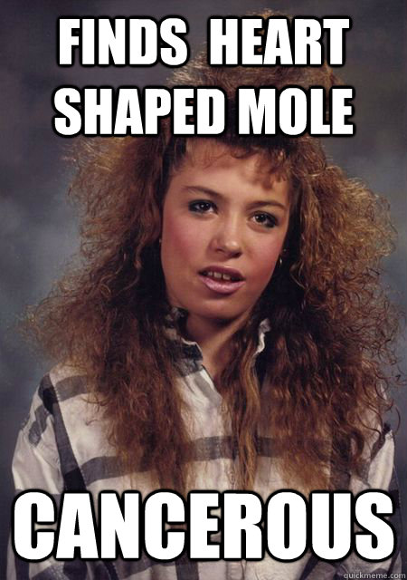 finds  heart shaped mole Cancerous  Bad Luck Brandy