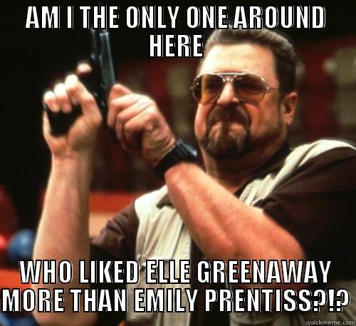 AM I THE ONLY ONE AROUND HERE WHO LIKED ELLE GREENAWAY MORE THAN EMILY PRENTISS?!? Am I The Only One Around Here