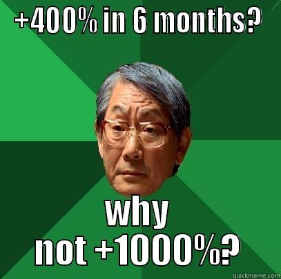 +400% IN 6 MONTHS? WHY NOT +1000%? High Expectations Asian Father