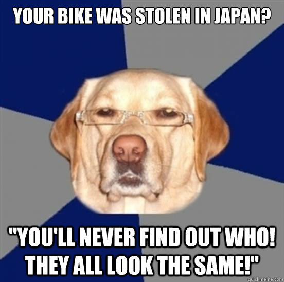 Your bike was stolen in Japan? 