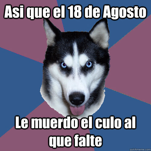 Asi que el 18 de Agosto Le muerdo el culo al que falte  Creeper Canine