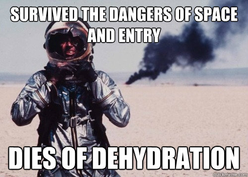 Survived the dangers of space and entry dies of dehydration - Survived the dangers of space and entry dies of dehydration  Misc