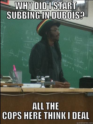 Racial Diversity - WHY DID I START SUBBING IN DUBOIS? ALL THE COPS HERE THINK I DEAL Rasta Science Teacher