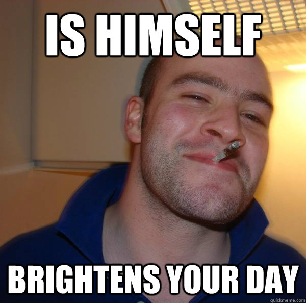 IS HIMSELF BRIGHTENS YOUR DAY - IS HIMSELF BRIGHTENS YOUR DAY  Misc