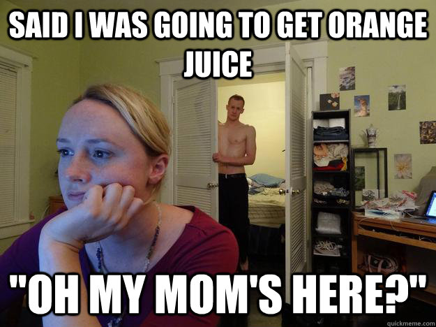 Said i was going to get orange juice 