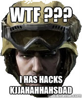 WTF ??? I HAS HACKS kjjahahhahsdad - WTF ??? I HAS HACKS kjjahahhahsdad  Competitive AVA Player