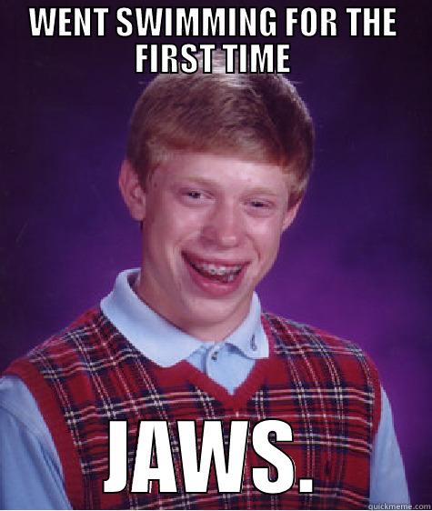 WENT SWIMMING FOR THE FIRST TIME JAWS. Bad Luck Brian