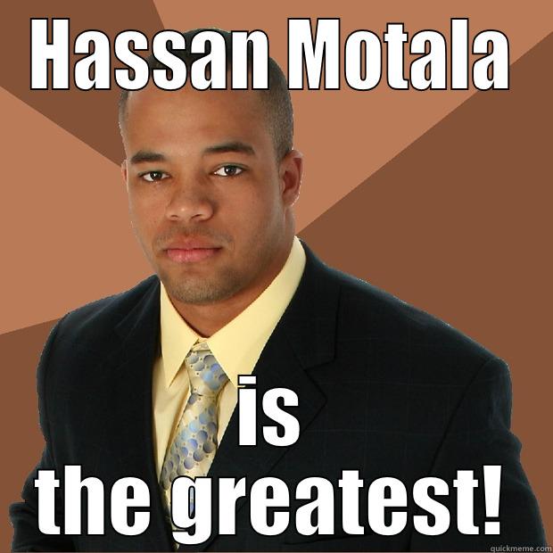 HASSAN MOTALA IS THE GREATEST! Successful Black Man