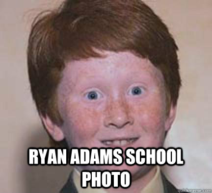  Ryan adams school photo  Over Confident Ginger