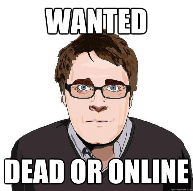 wanted dead or online  Always Online Adam Orth