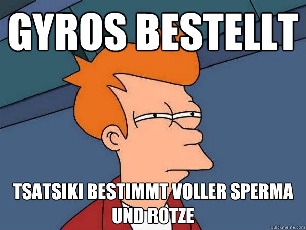 gyros bestellt Tsatsiki bestimmt voller sperma und rotze   Futurama Fry