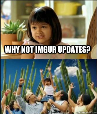 Why not imgur updates?  Why not both