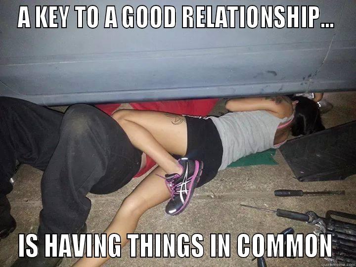 A KEY TO A GOOD RELATIONSHIP... IS HAVING THINGS IN COMMON Misc