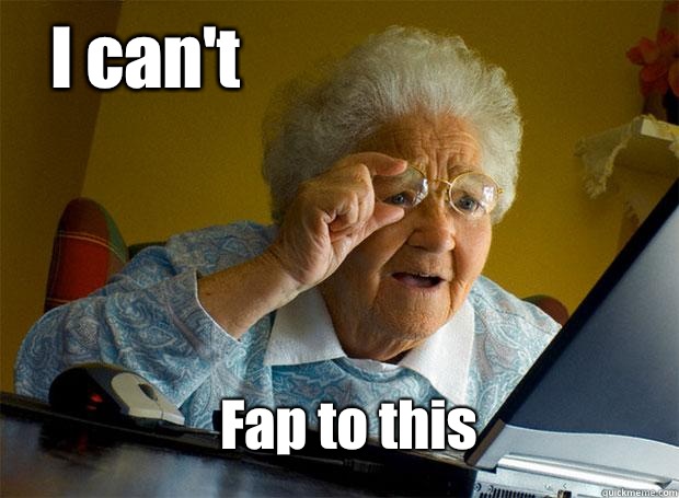 I can't  Fap to this  Grandma finds the Internet