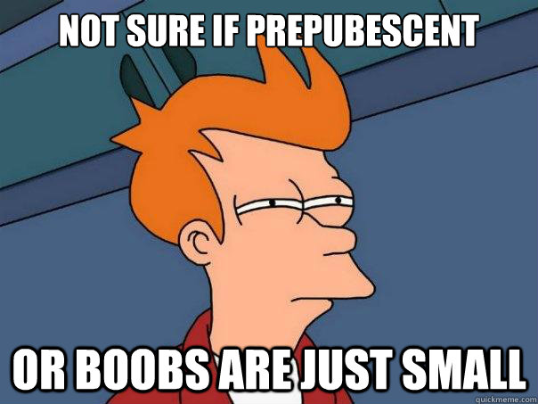 Not sure if prepubescent Or boobs are just small  Futurama Fry