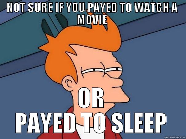 NOT SURE IF YOU PAYED TO WATCH A MOVIE OR PAYED TO SLEEP Futurama Fry