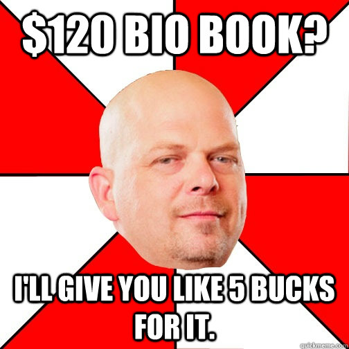 $120 bio book? i'll give you like 5 bucks for it. - $120 bio book? i'll give you like 5 bucks for it.  Pawn Star