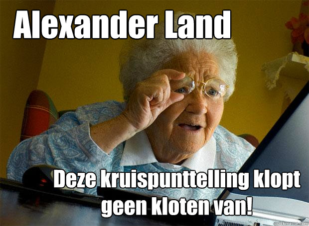 Alexander Land Deze kruispunttelling klopt geen kloten van!  Grandma finds the Internet