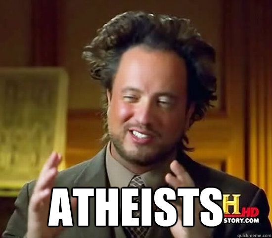  Atheists  Ancient Aliens