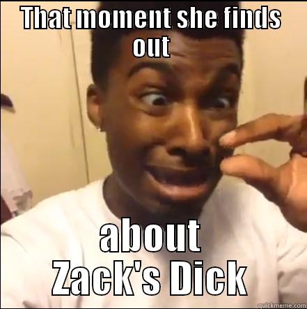 THAT MOMENT SHE FINDS OUT ABOUT ZACK'S DICK Misc