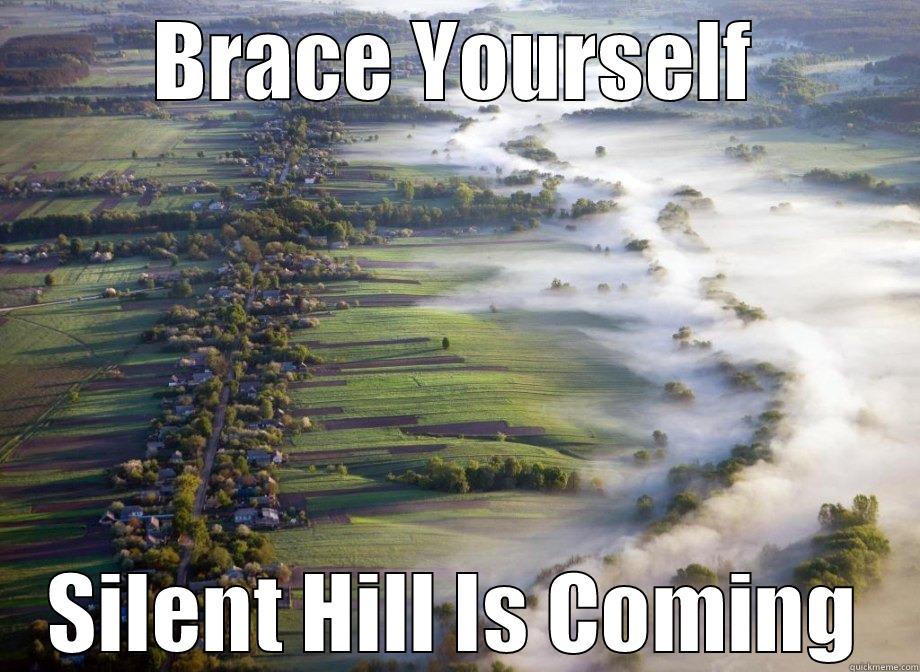 BRACE YOURSELF SILENT HILL IS COMING Misc