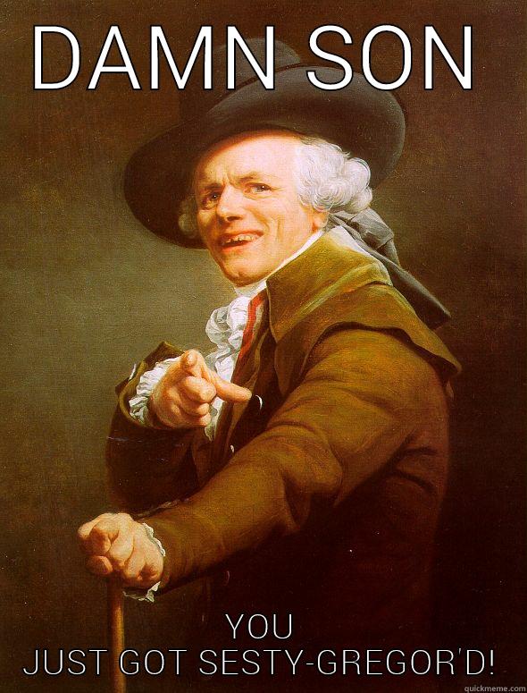 mcgregor lol meme - DAMN SON YOU JUST GOT SESTY-GREGOR'D! Joseph Ducreux