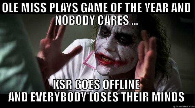 OLE MISS PLAYS GAME OF THE YEAR AND NOBODY CARES ... KSR GOES OFFLINE AND EVERYBODY LOSES THEIR MINDS Joker Mind Loss