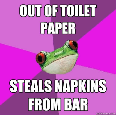 Out of toilet paper Steals napkins from bar - Out of toilet paper Steals napkins from bar  Foul Bachelorette Frog