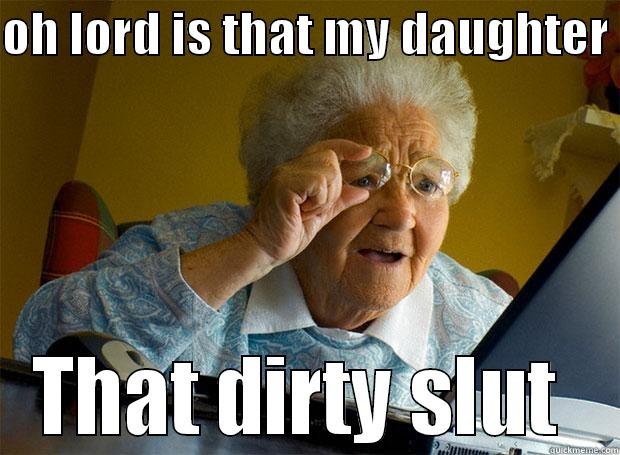 OH LORD IS THAT MY DAUGHTER  THAT DIRTY SLUT  Grandma finds the Internet