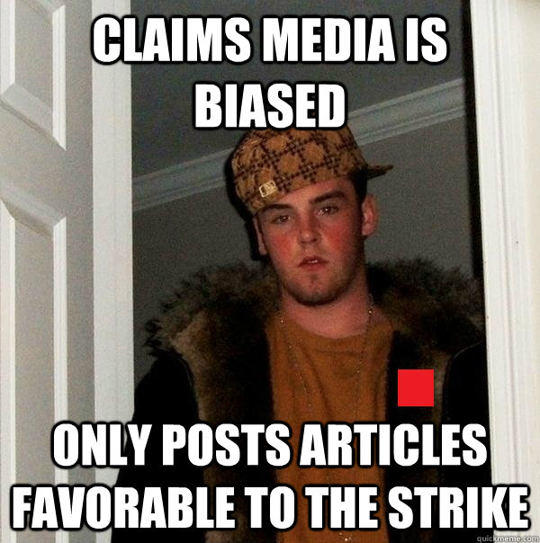 claims media is biased only posts articles favorable to the strike - claims media is biased only posts articles favorable to the strike  Scumbag Protester