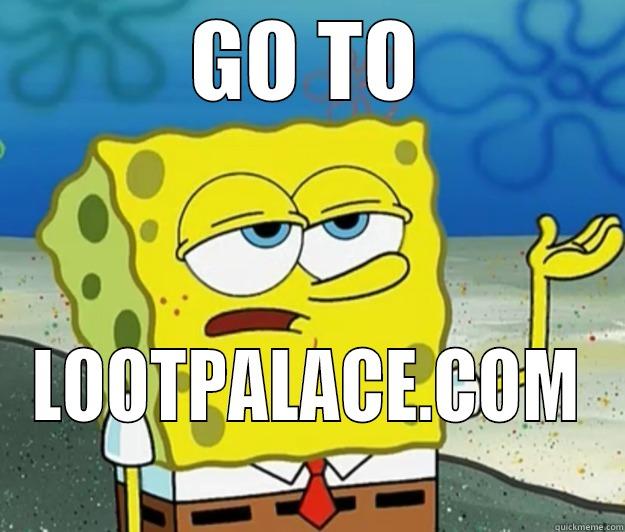 GO TO LOOTPALACE.COM Tough Spongebob