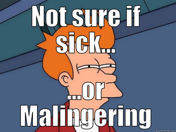 NOT SURE IF SICK... ...OR MALINGERING Futurama Fry