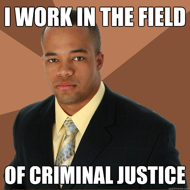 I work in the field of criminal justice  Successful Black Man