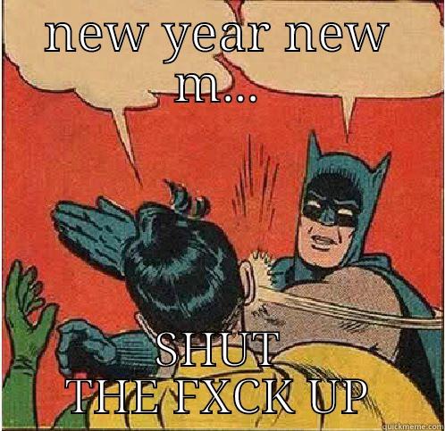 NEW YEAR NEW M... SHUT THE FXCK UP Batman Slapping Robin