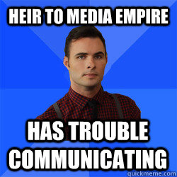 HEIR TO MEDIA EMPIRE HAS TROUBLE COMMUNICATING - HEIR TO MEDIA EMPIRE HAS TROUBLE COMMUNICATING  Socially Awkward Darcy