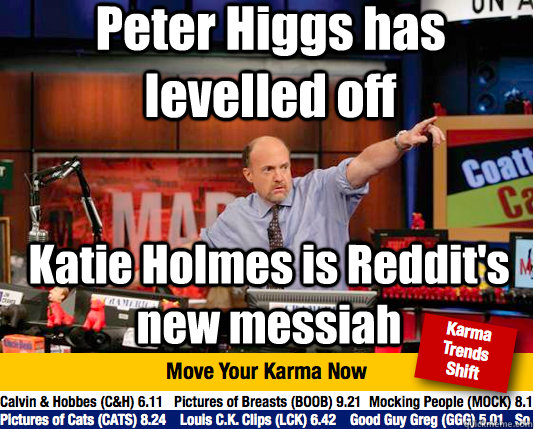 Peter Higgs has levelled off Katie Holmes is Reddit's new messiah  Mad Karma with Jim Cramer