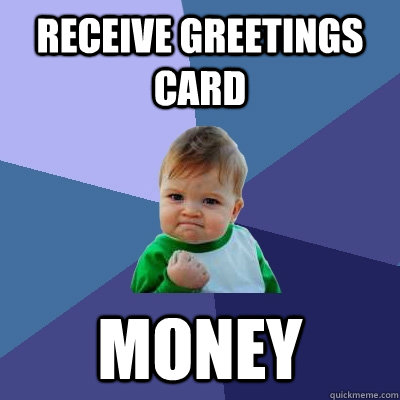 Receive greetings card money  Success Kid