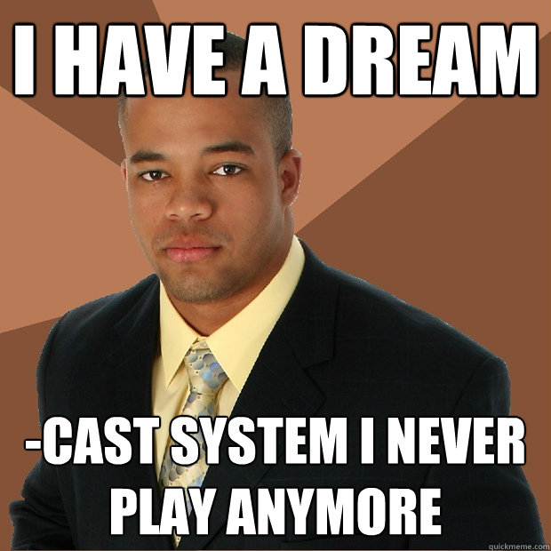 i have a dream -cast system i never play anymore  Successful Black Man