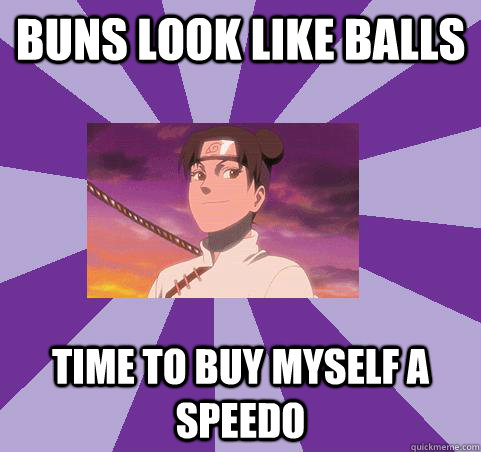 buns look like balls time to buy myself a speedo  